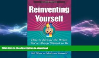 FAVORIT BOOK Reinventing Yourself, Revised Edition: How to Become the Person You ve Always Wanted
