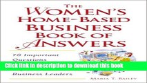 Ebook The Women s Home-Based Business Book of Answers: 78 Important Questions Answered by Top