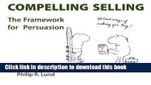 Books Compelling Selling: The Framework for Persuasion Free Online