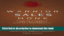 Ebook Warrior Sales Monk: Heart Of A Warrior, Soul Of A Monk, Mind Of A Professional Free Online
