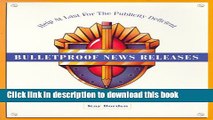 Books Bulletproof News Releases: Practical, No-Holds-Barred Advice for Small Business from 135