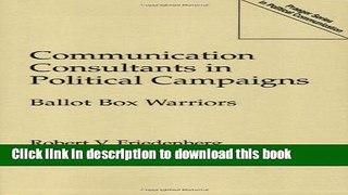 Ebook Communication Consultants in Political Campaigns: Ballot Box Warriors (Praeger Series in