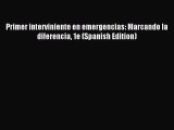 [PDF] Primer interviniente en emergencias: Marcando la diferencia 1e (Spanish Edition) Download