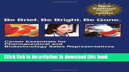 Books Be Brief. Be Bright. Be Gone.: Career Essentials for Pharmaceutical and Biotechnology Sales