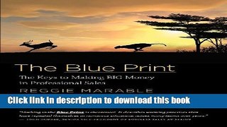 Ebook The Blue Print: The Keys to Making BIG Money in Professional Sales Full Online