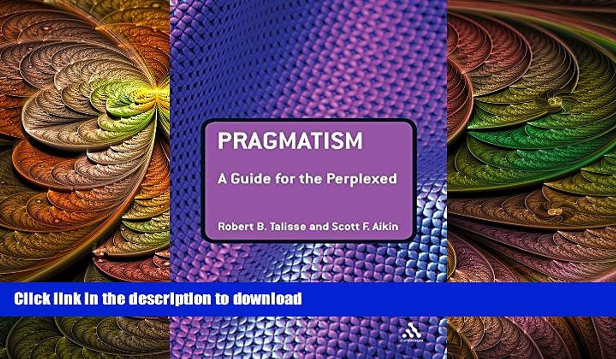 READ book  Pragmatism: A Guide for the Perplexed (Guides for the Perplexed)  FREE BOOOK ONLINE