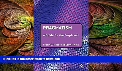 READ book  Pragmatism: A Guide for the Perplexed (Guides for the Perplexed)  FREE BOOOK ONLINE