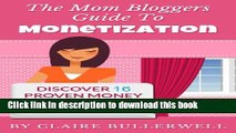 Books Make Money Blogging: The Mom Bloggers Guide To Monetization - Discover 16 Proven Money