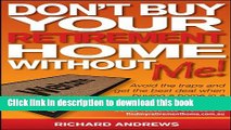 Ebook Don t Buy Your Retirement Home Without Me!: Avoid the Traps and Get the Best Deal When