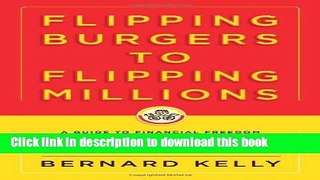 Books Flipping Burgers to Flipping Millions: A Guide to Financial Freedom Whether You Have Your