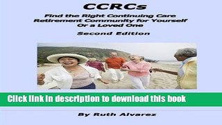 Ebook CCRCs: Find the Right Continuing Care Retirement Community (CCRC) for Yourself or a Loved
