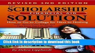 Books The Scholarship   Financial Aid Solution: How to Go to College for Next to Nothing with