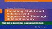 Download  Treating Child and Adolescent Aggression Through Bibliotherapy (The Springer Series on