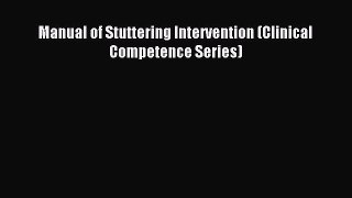 Read Manual of Stuttering Intervention (Clinical Competence Series) Ebook Free