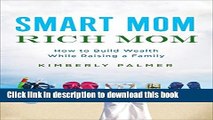 Books Smart Mom, Rich Mom: How to Build Wealth While Raising a Family Free Online