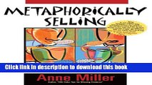 Books Metaphorically Selling: How to use the magic of metaphors to sell, persuade   explain