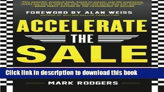 Books Accelerate the Sale: Kick-Start Your Personal Selling Style to Close More Sales, Faster Free