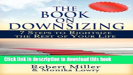 Ebook The Book on Downsizing: 7 Steps to Rightsize the Rest of Your Life Full Online