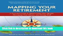 Ebook Mapping Your Retirement: A Personal Guide to Maintaining Your Health, Managing Your Money,
