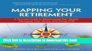 Ebook Mapping Your Retirement: A Personal Guide to Maintaining Your Health, Managing Your Money,