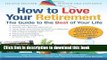Ebook How to Love Your Retirement: The Guide to the Best of Your Life (Hundreds of Heads Survival