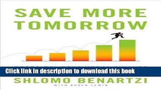 Books Save More Tomorrow: Practical Behavioral Finance Solutions to Improve 401(k) Plans Full Online