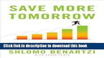 Books Save More Tomorrow: Practical Behavioral Finance Solutions to Improve 401(k) Plans Full Online