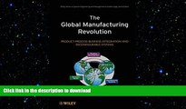 READ THE NEW BOOK The Global Manufacturing Revolution: Product-Process-Business Integration and