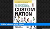 DOWNLOAD Custom Nation: Why Customization Is the Future of Business and How to Profit From It FREE