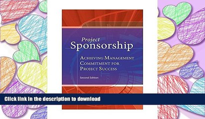 READ ONLINE Project Sponsorship: Achieving Management Commitment for Project Success, Second