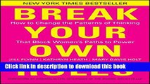 Ebook Break Your Own Rules: How to Change the Patterns of Thinking that Block Women s Paths to