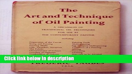 Books THE ART AND TECHNIQUE OF OIL PAINTING, A DISCUSSION OF TRADITIONAL OIL TECHNIQUES FOR USE BY