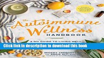 Books The Autoimmune Wellness Handbook: A DIY Guide to Living Well with Chronic Illness Free Online