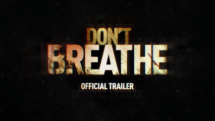 DONT BREATHE