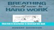 Books Breathing Should Never Be Hard Work: One Man s Journey With Idiopathic Pulmonary Fibrosis