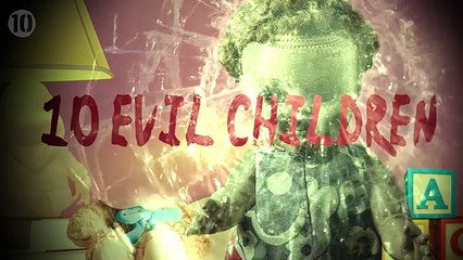 10 Most Evil Children -SHOCKING SCENES-
