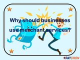 Why should businesses use merchant services?
