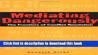 Ebook Mediating Dangerously: The Frontiers of Conflict Resolution Free Online