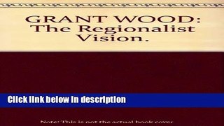 Ebook GRANT WOOD, the Regionalist Vision Full Online
