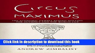 [Read PDF] Circus Maximus: The Economic Gamble Behind Hosting the Olympics and the World Cup Ebook