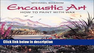 Ebook Encaustic Art: How to Paint with Wax Free Online