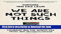 Ebook We Are Not Such Things: The Murder of a Young American, a South African Township, and the