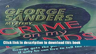 [Read PDF] Crime on My Hands: A George Sanders Mystery Ebook Free