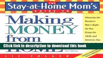 Ebook The Stay-at-Home Mom s Guide to Making Money from Home, Revised 2nd Edition: Choosing the