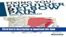 Ebook Fixing You: Shoulder   Elbow Pain: Self-treatment for rotator cuff strain, shoulder