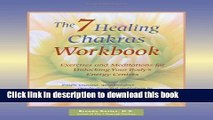 Books The 7 Healing Chakras Workbook: Exercises and Meditations for Unlocking Your Body s Energy