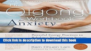 Ebook The Qigong Workbook for Anxiety: Powerful Energy Practices to Rebalance Your Nervous System