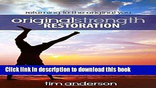 Ebook Original Strength Restoration: Returning to the Original You Free Online KOMP