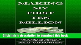 Ebook Making My First Ten Million: The Story of Money   Leveraged Income Full Online