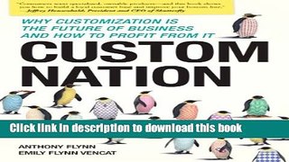 Ebook Custom Nation: Why Customization Is the Future of Business and How to Profit From It Full